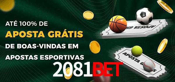 2081bet Ate 100% de Aposta Gratis
